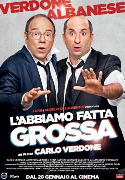 L'abbiamo fatta grossa (2016)