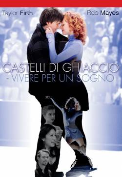 Ice Castles - Castelli di ghiaccio: Vivere per un sogno (2010)